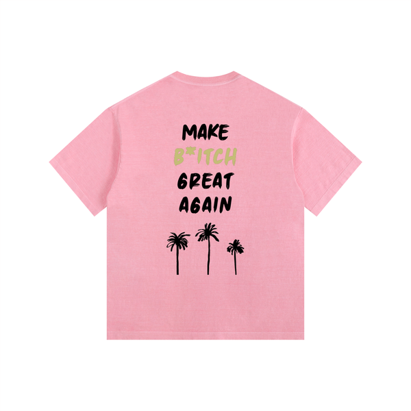 MAKE B*TCH GREAT AGAIN