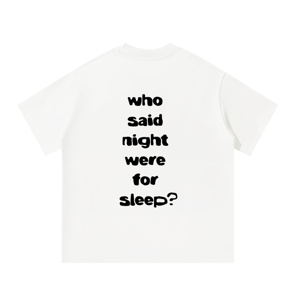 WHO SAID NIGHTS WERE FOR SLEEP