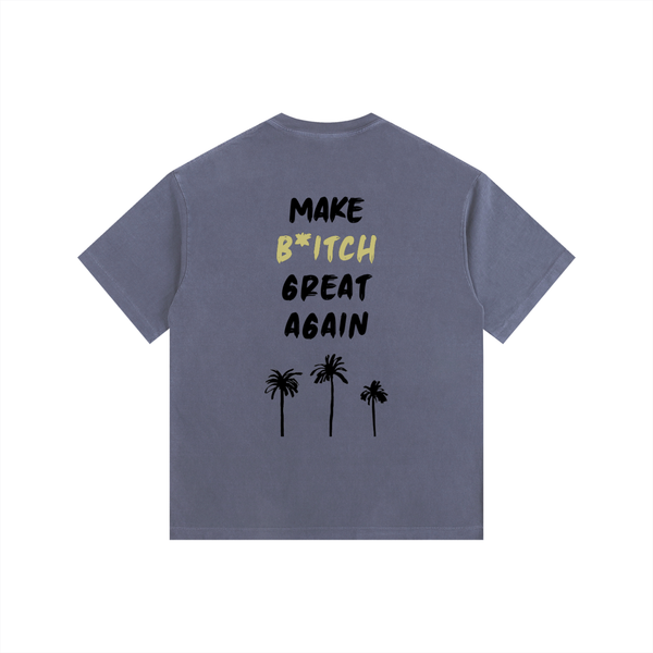 MAKE B*TCH GREAT AGAIN
