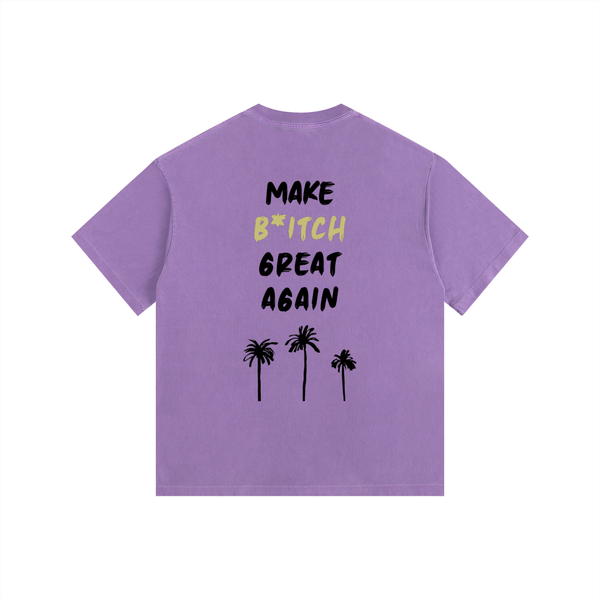 MAKE B*TCH GREAT AGAIN