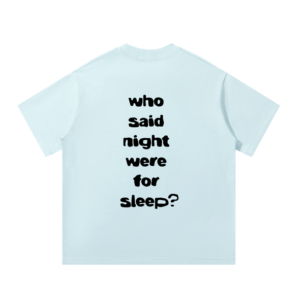 WHO SAID NIGHTS WERE FOR SLEEP