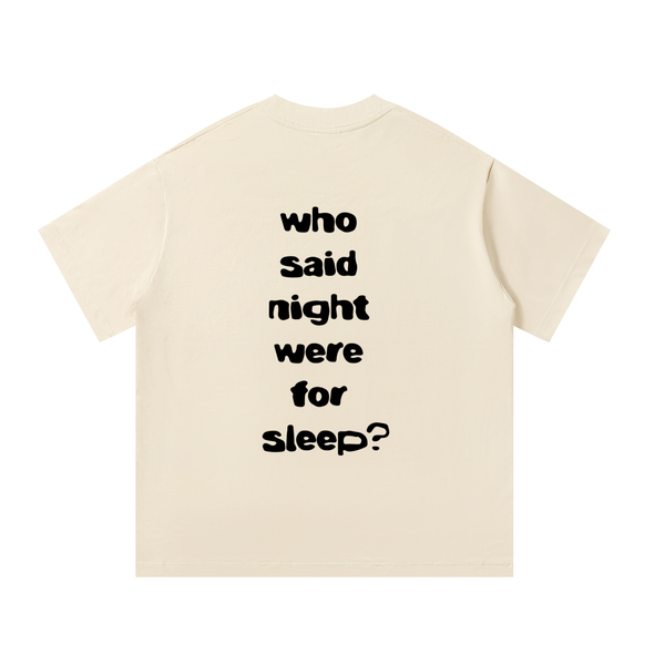 WHO SAID NIGHTS WERE FOR SLEEP