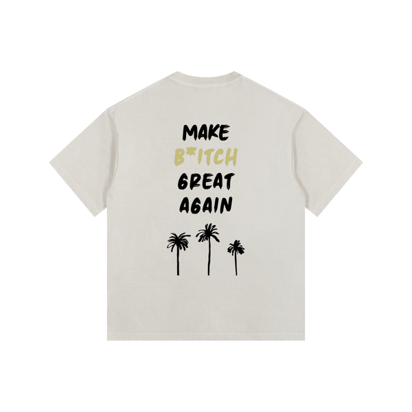 MAKE B*TCH GREAT AGAIN
