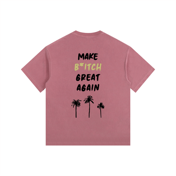 MAKE B*TCH GREAT AGAIN