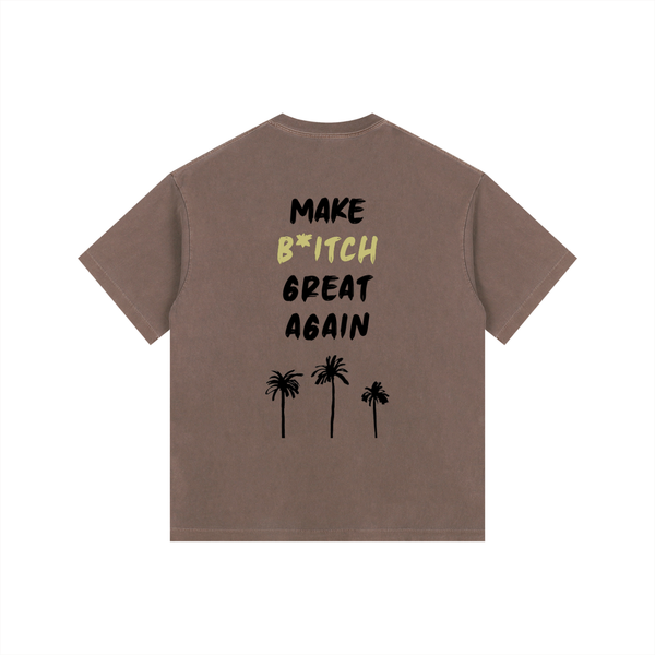 MAKE B*TCH GREAT AGAIN