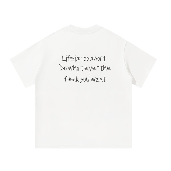 LIFE IS TOO SHORT